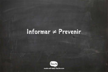 Informar no es prevenir